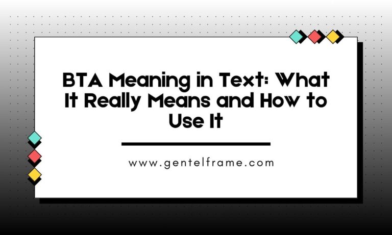 BTA Meaning in Text What It Really Means and How to Use It