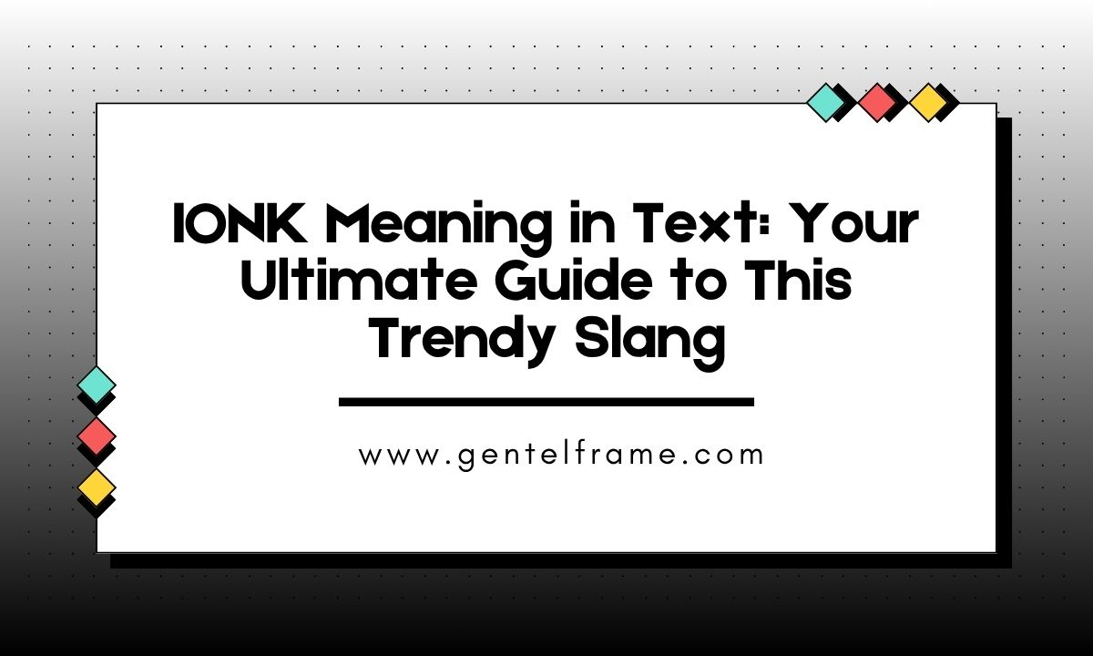 IONK Meaning in Text Your Ultimate Guide to This Trendy Slang