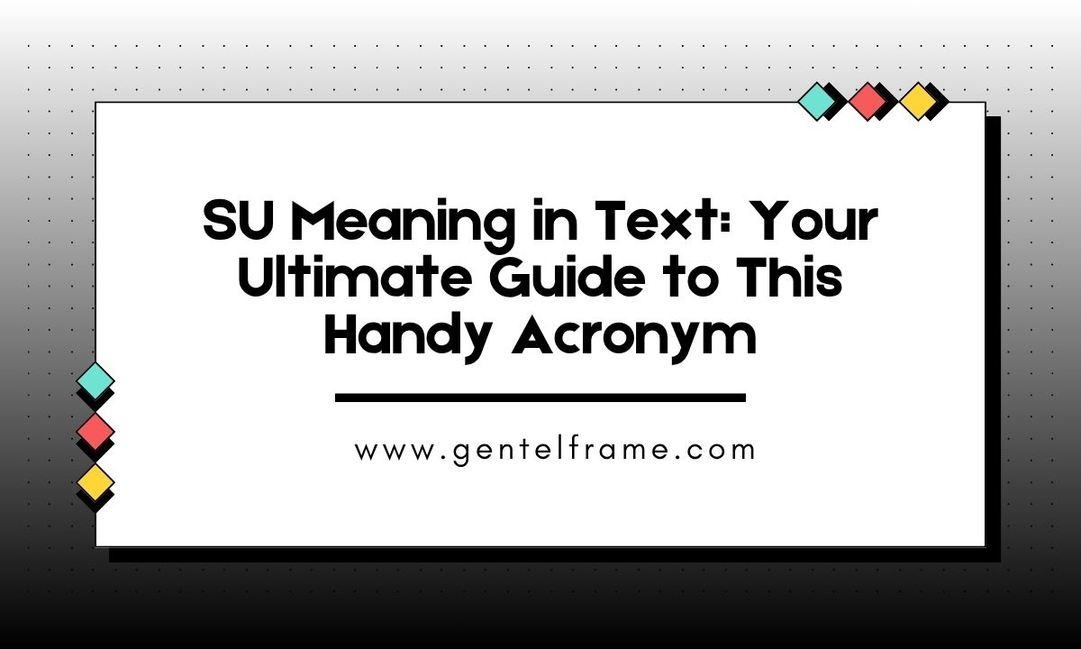 SU Meaning in Text Your Ultimate Guide to This Handy Acronym