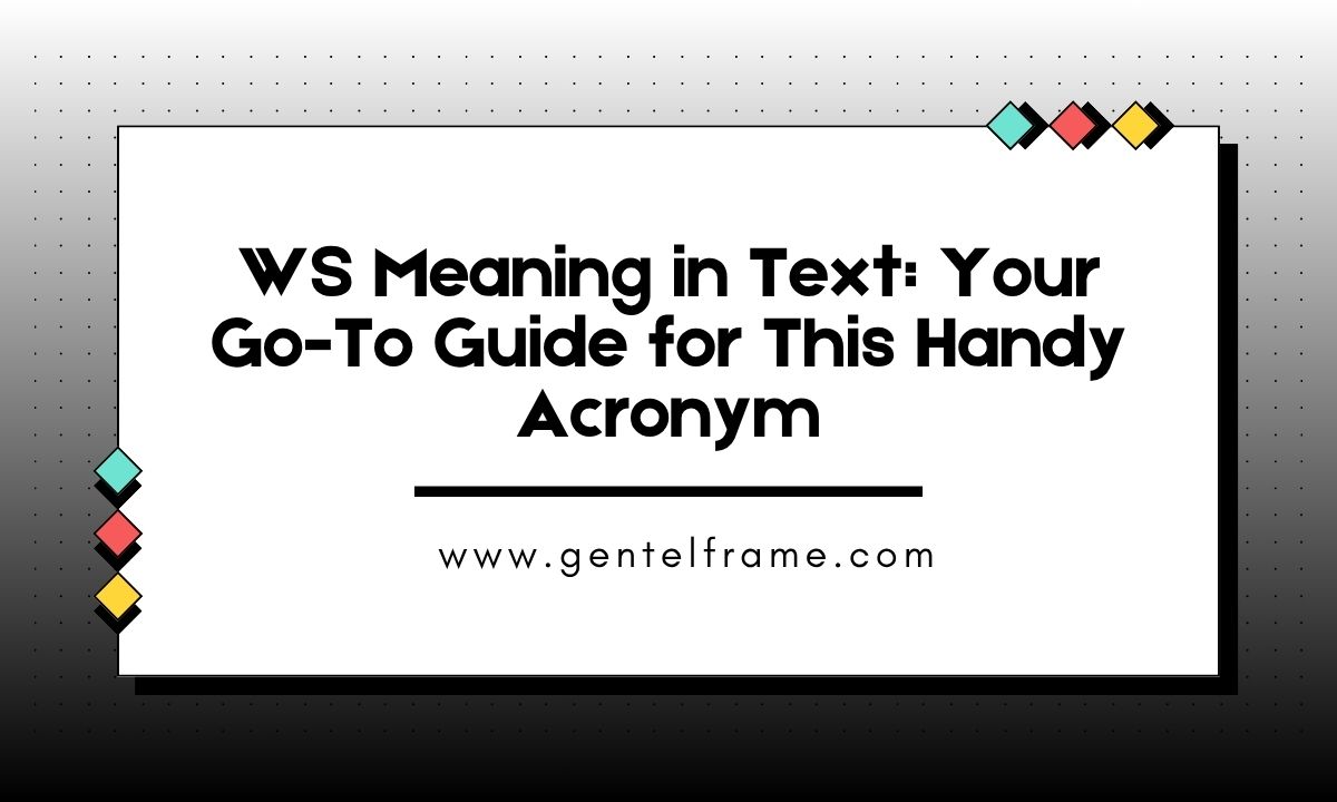 WS Meaning in Text Your Go-To Guide for This Handy Acronym