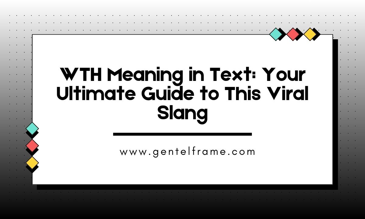 WTH Meaning in Text Your Ultimate Guide to This Viral Slang