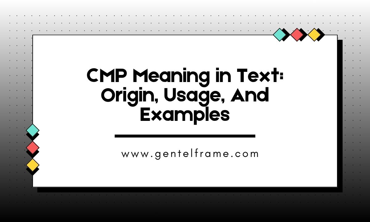CMP Meaning in Text Origin, Usage, And Examples