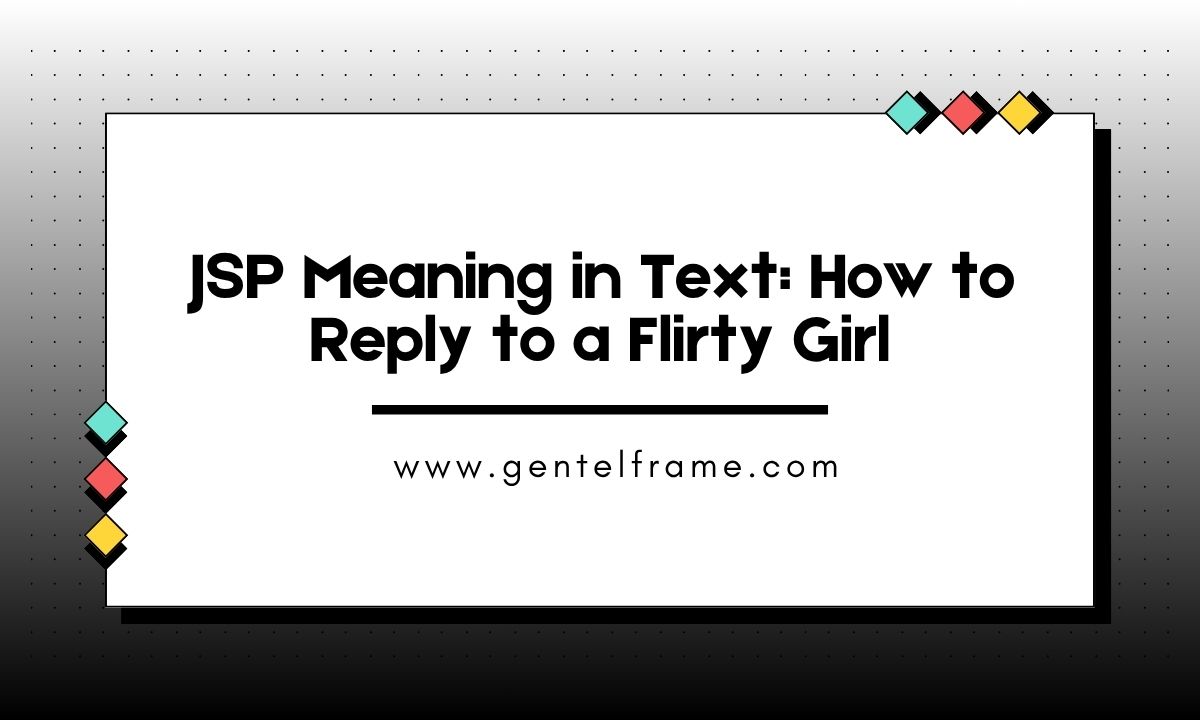 JSP Meaning in Text How to Reply to a Flirty Girl
