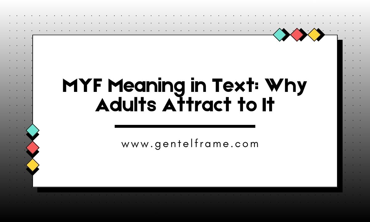 MYF Meaning in Text Why Adults Attract to It