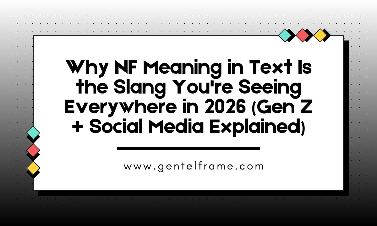 Why NF Meaning in Text Is the Slang You're Seeing Everywhere in 2026 (Gen Z + Social Media Explained)