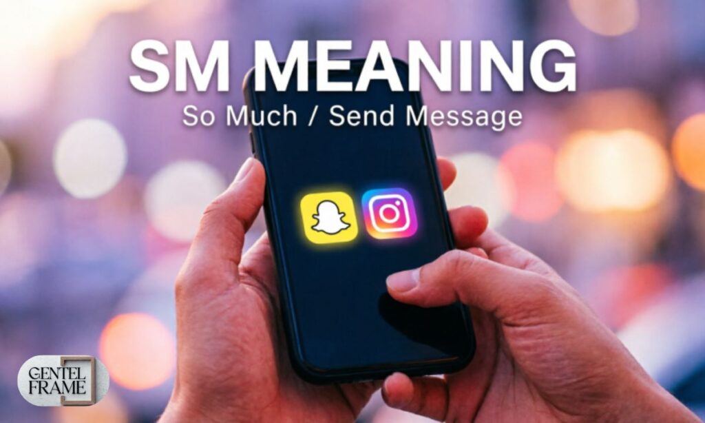 SM Meaning in Snapchat and Instagram