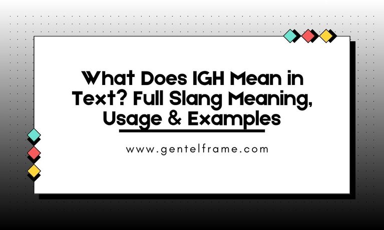 What Does IGH Mean in Text_ Full Slang Meaning, Usage & Examples