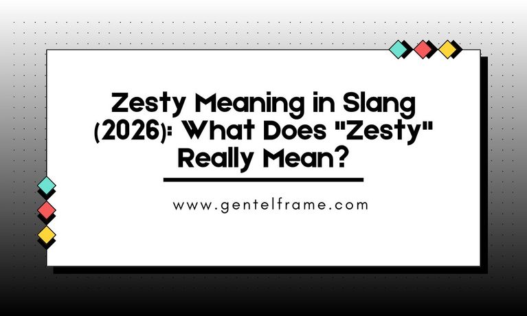 Zesty Meaning in Slang (2026)_ What Does _Zesty_ Really Mean