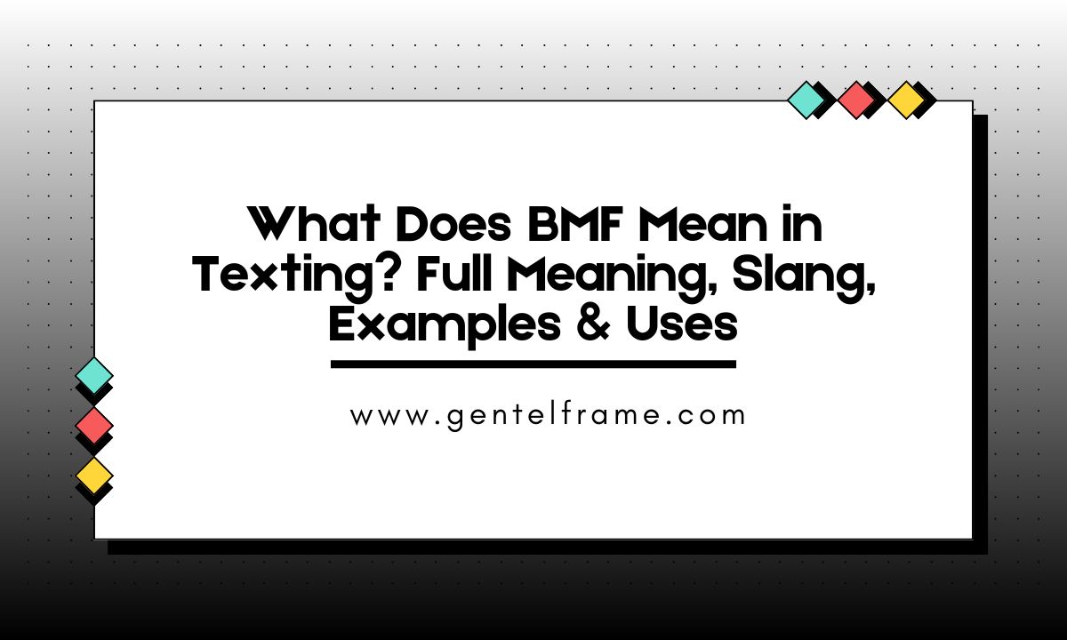 What Does BMF Mean in Texting_ Full Meaning, Slang, Examples & Uses