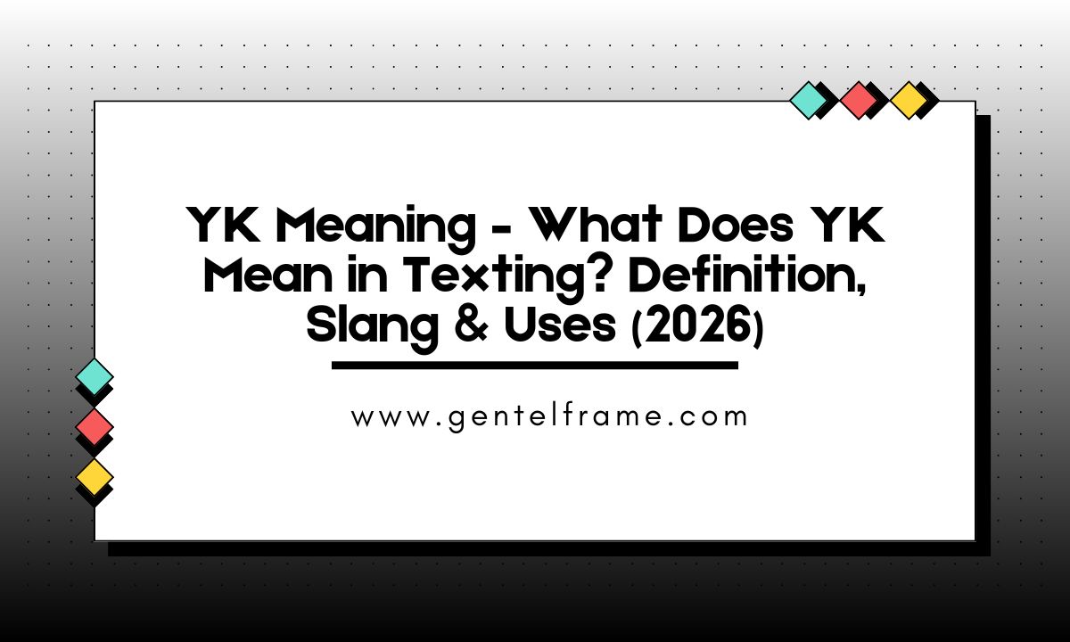 YK Meaning – What Does YK Mean in Texting_ Definition, Slang & Uses (2026)